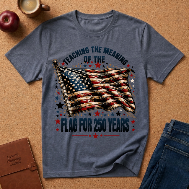 Teaching the Meaning of the Flag T-Shirt — 250 Years American Flag Tribute