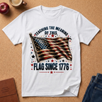 Teaching the Meaning of This Flag Since 1776 T-Shirt - American Flag Patriotic Tee