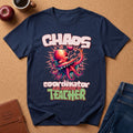 Chaos Coordinator Teacher T-Shirt