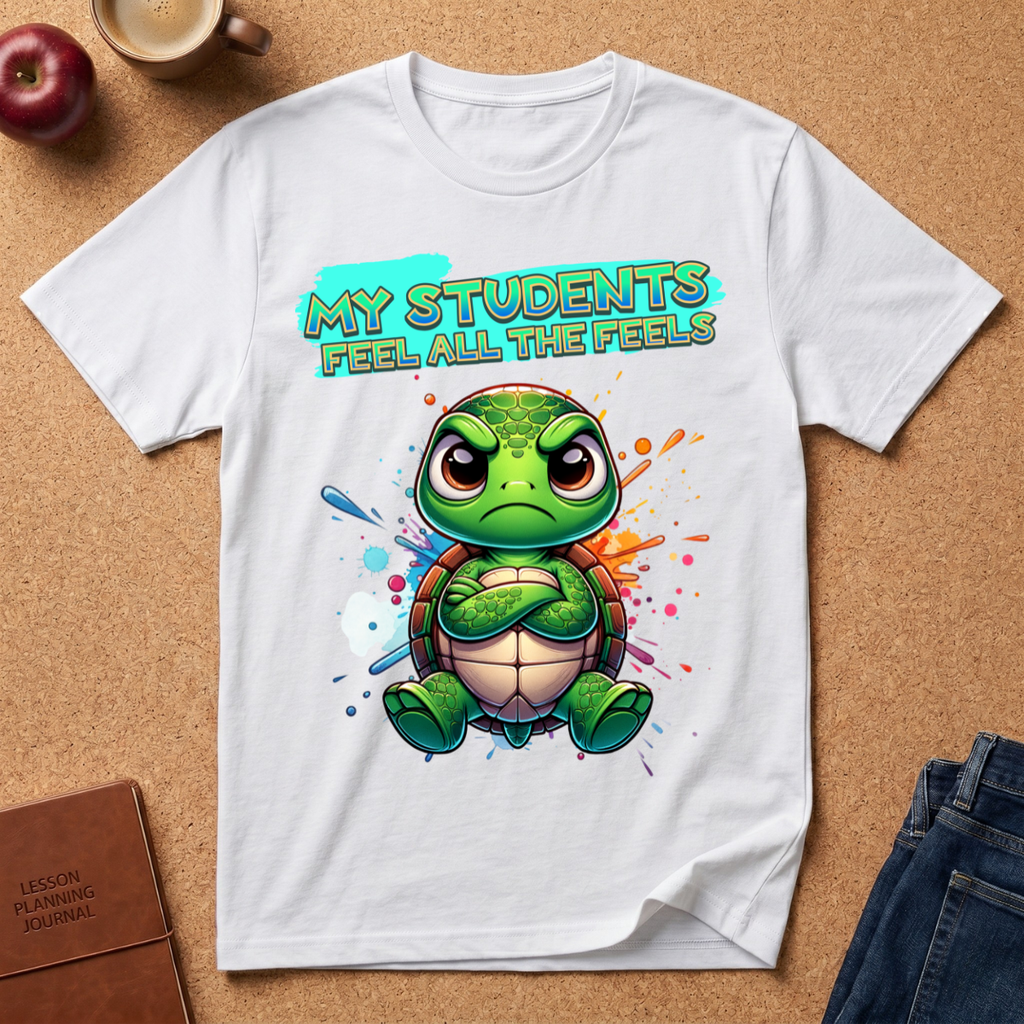 Teacher T‑Shirt — “My Students Feel All The Feels” Cute Turtle Emotional Support Tee