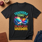 'Teachers Paint the World With Wisdom' T‑Shirt — Colorful Art Teacher Tee