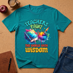 'Teachers Paint the World With Wisdom' T‑Shirt — Colorful Art Teacher Tee