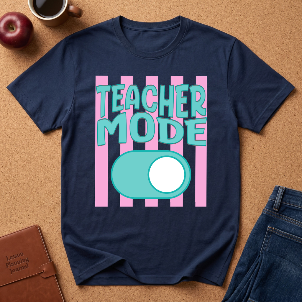 Teacher Mode T-Shirt — Funny Teacher Gift, Toggle Switch Design