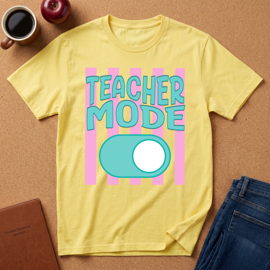 Teacher Mode T-Shirt — Funny Teacher Gift, Toggle Switch Design