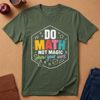 Do Math T-Shirt — "Do Math, Not Magic" Colorful Teacher & Student Tee