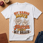 T-Shirt — “My Hands Move Faster Than My Brain” Retro Graphic Tee