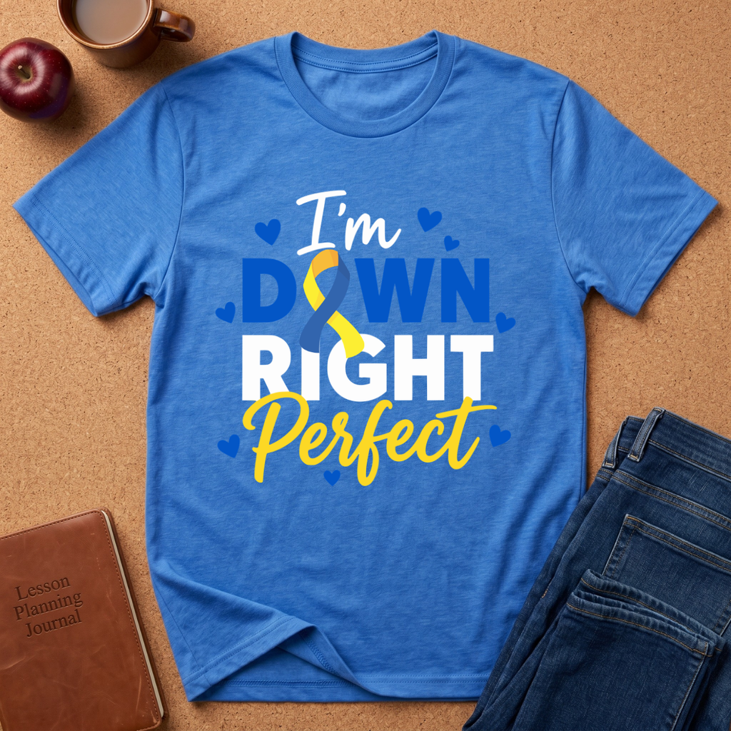 I'm Down Right Perfect T-Shirt — Down Syndrome Awareness Ribbon Tee