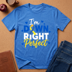 I'm Down Right Perfect T-Shirt — Down Syndrome Awareness Ribbon Tee