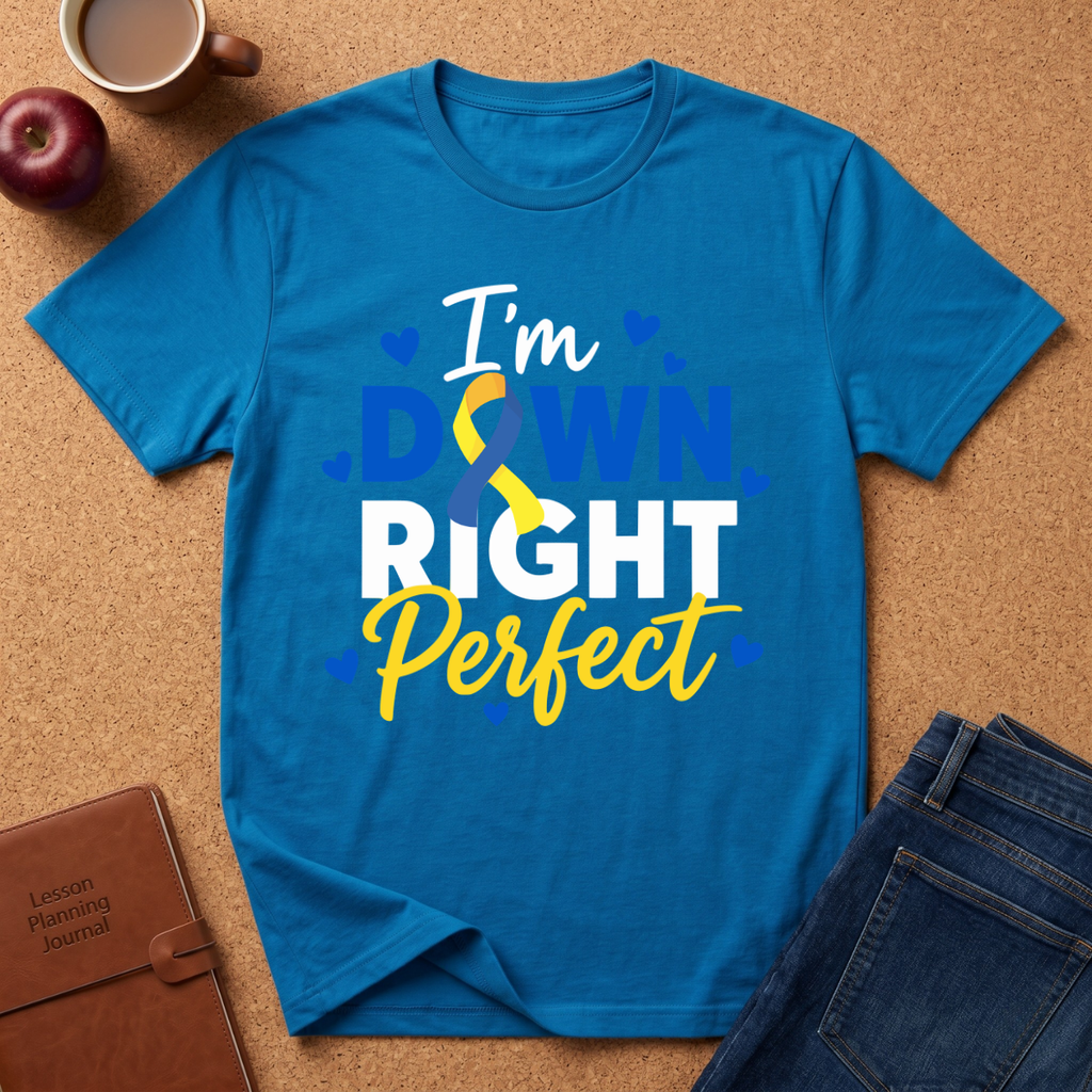 I'm Down Right Perfect T-Shirt — Down Syndrome Awareness Ribbon Tee