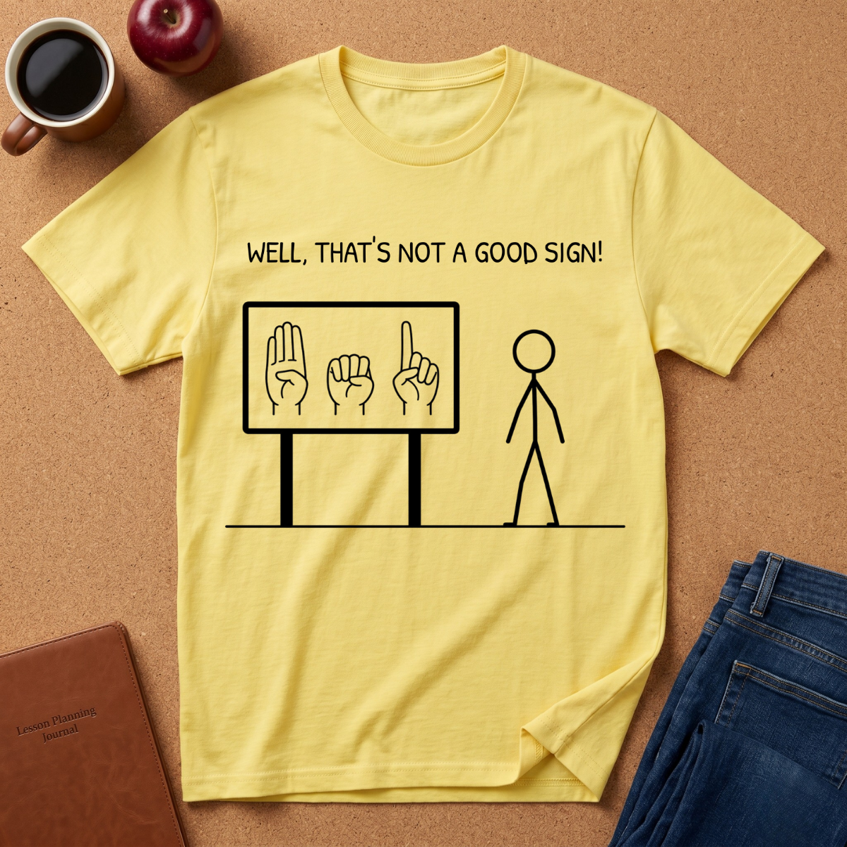 ASL "Well, That’s Not a Good Sign" T‑Shirt — Minimal Stick Figure ASL Humor Tee