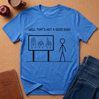 ASL "Well, That’s Not a Good Sign" T‑Shirt — Minimal Stick Figure ASL Humor Tee