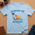 Already On Summer Vacation T-Shirt