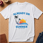 Already On Summer Vacation T-Shirt
