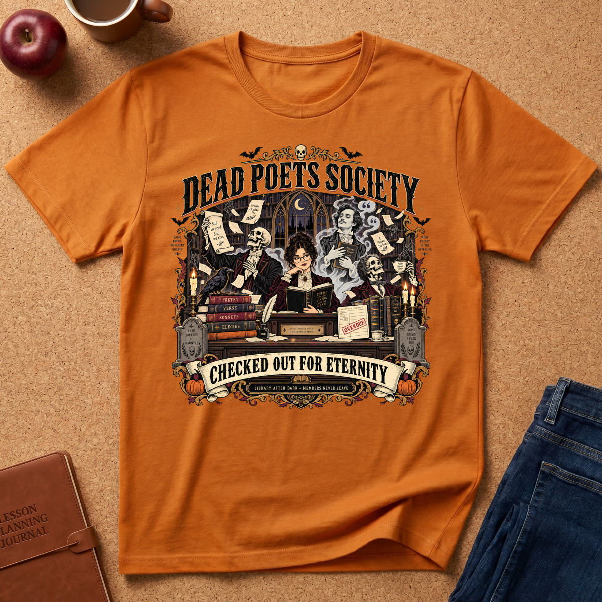 An orange graphic t-shirt laid flat on a cork background, surrounded by lifestyle props including a brown leather journal, a red apple, a coffee mug, and blue jeans. The t-shirt features a detailed black and white illustration of a skeleton librarian in a study with the text 'DEAD POETS SOCIETY' and 'CHECKED OUT FOR ETERNITY'.