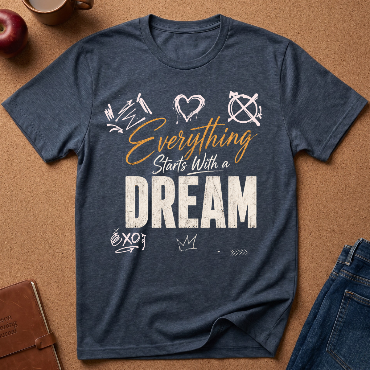 Everything Starts With a Dream T-Shirt — Inspirational Graphic Tee
