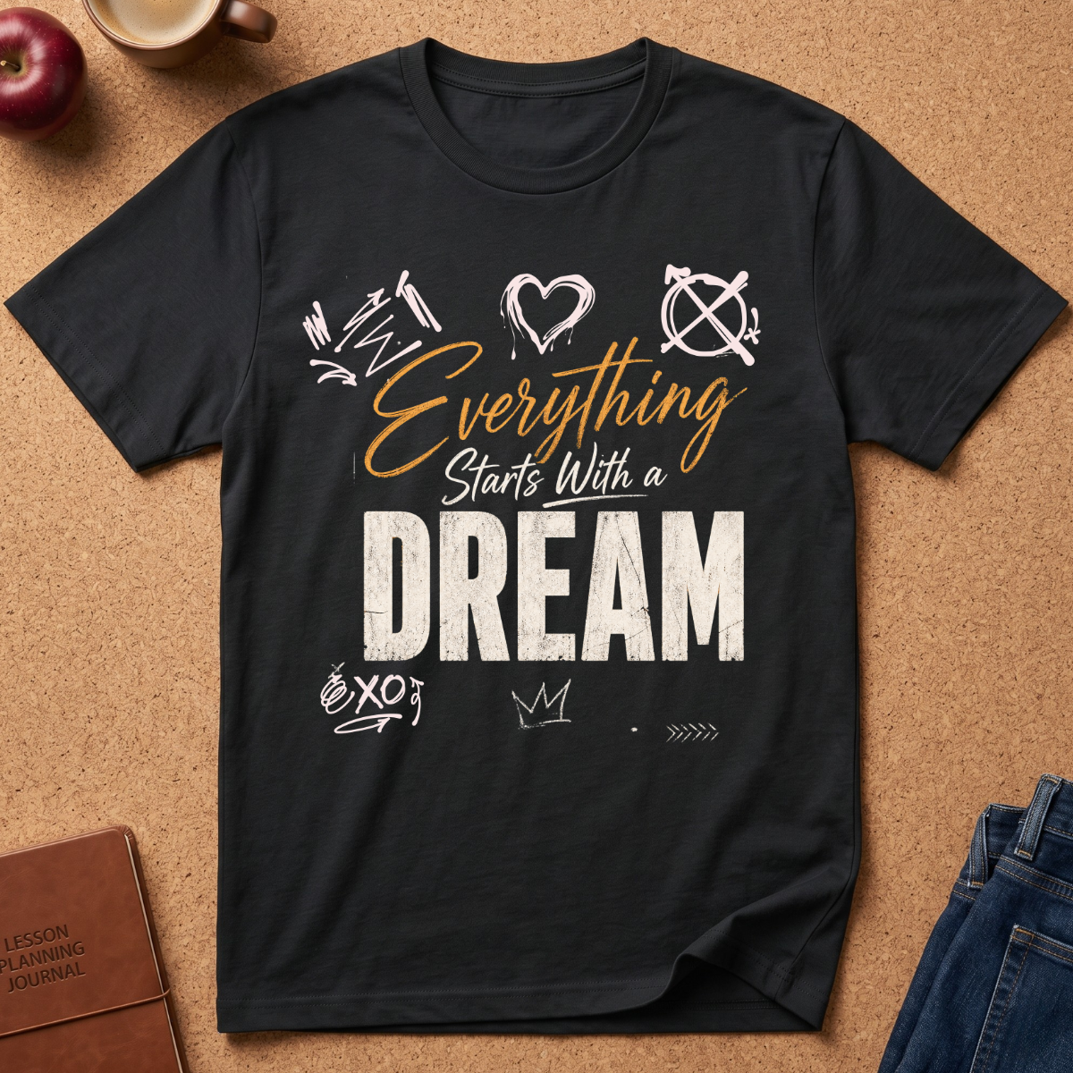 Everything Starts With a Dream T-Shirt — Inspirational Graphic Tee