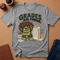 Grades Are Coming Troll T-Shirt