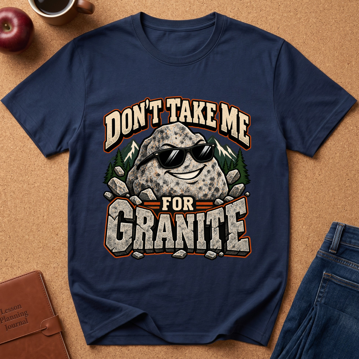 Don’t Take Me for Granite T-Shirt