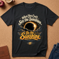 Be the Sunshine Eclipse T-Shirt