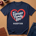 Forever Family Love #Adoption T-Shirt