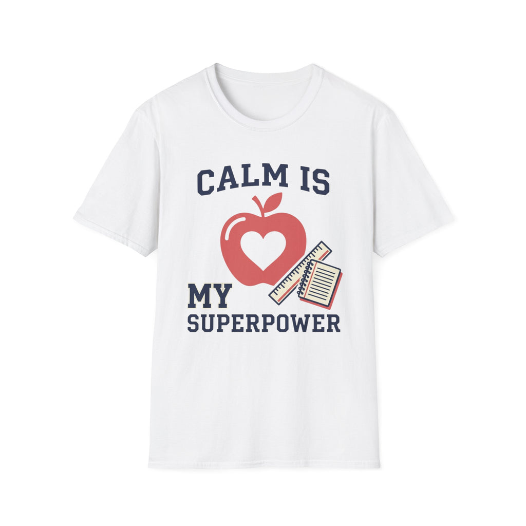 Calm Is My Superpower Teacher T-Shirt