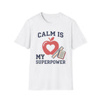 Calm Is My Superpower Teacher T-Shirt