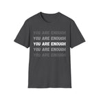 You Are Enough T-Shirt