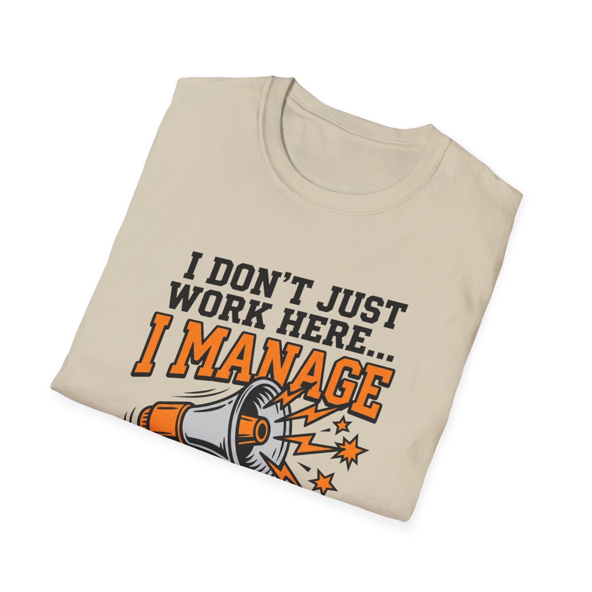 "I Don't Just Work Here... I Manage The Chaos" T-Shirt —