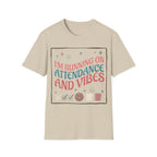 "I'm Running on Attendance and Vibes" T-Shirt