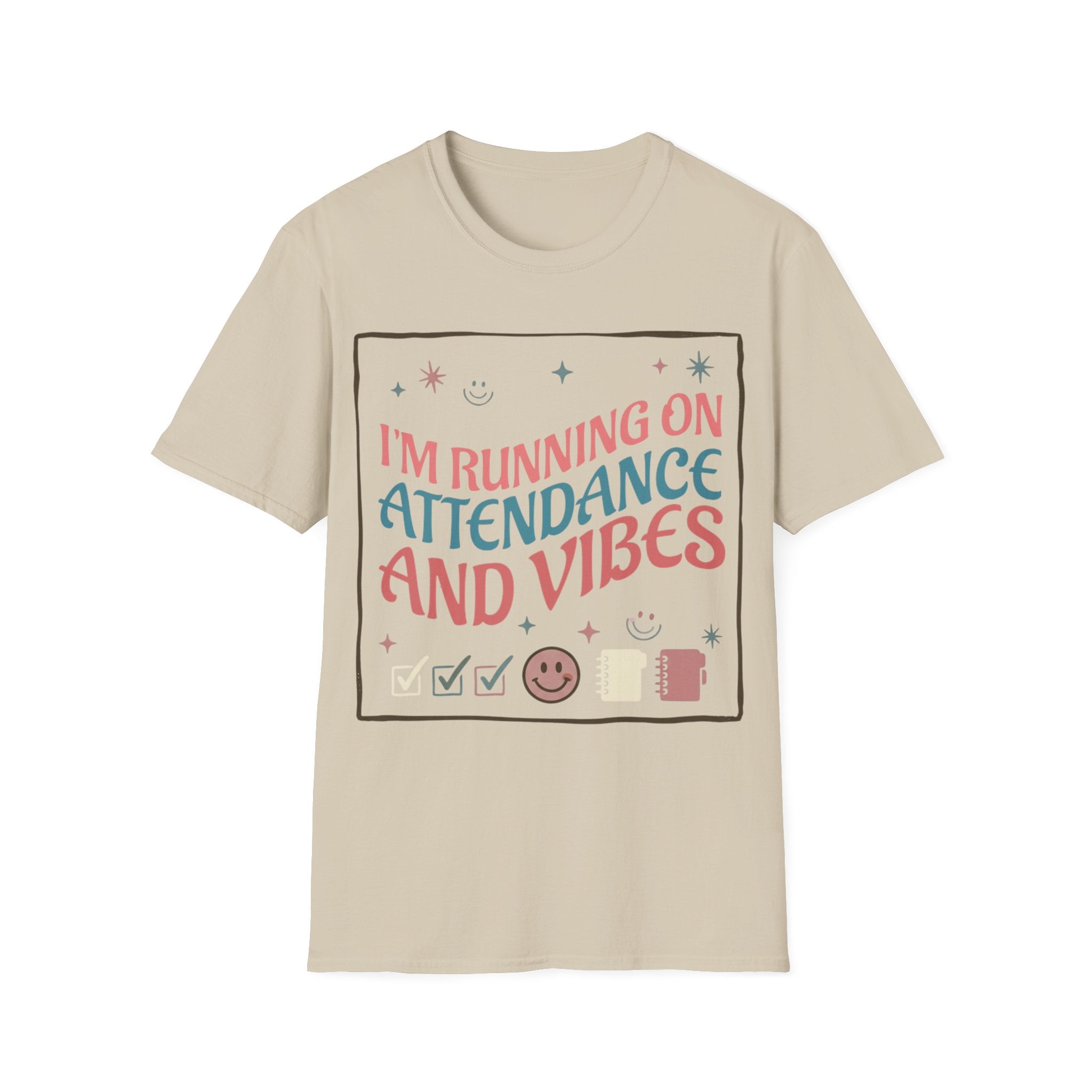 "I'm Running on Attendance and Vibes" T-Shirt