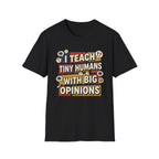 "I Teach Tiny Humans With Big Opinions" Teacher T-Shirt – Funny Educator Tee