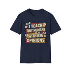 "I Teach Tiny Humans With Big Opinions" Teacher T-Shirt – Funny Educator Tee