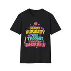 "Cultivate Curiosity, Ignite Passion, Transform Tomorrow" Inspirational T-Shirt