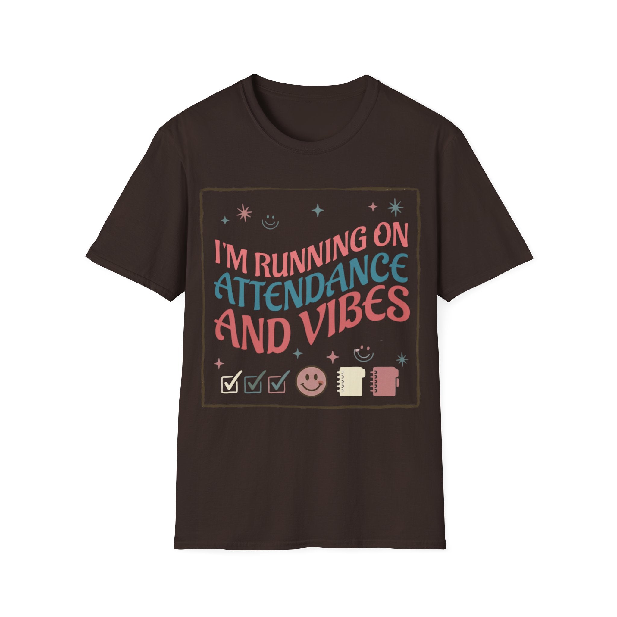 "I'm Running on Attendance and Vibes" T-Shirt