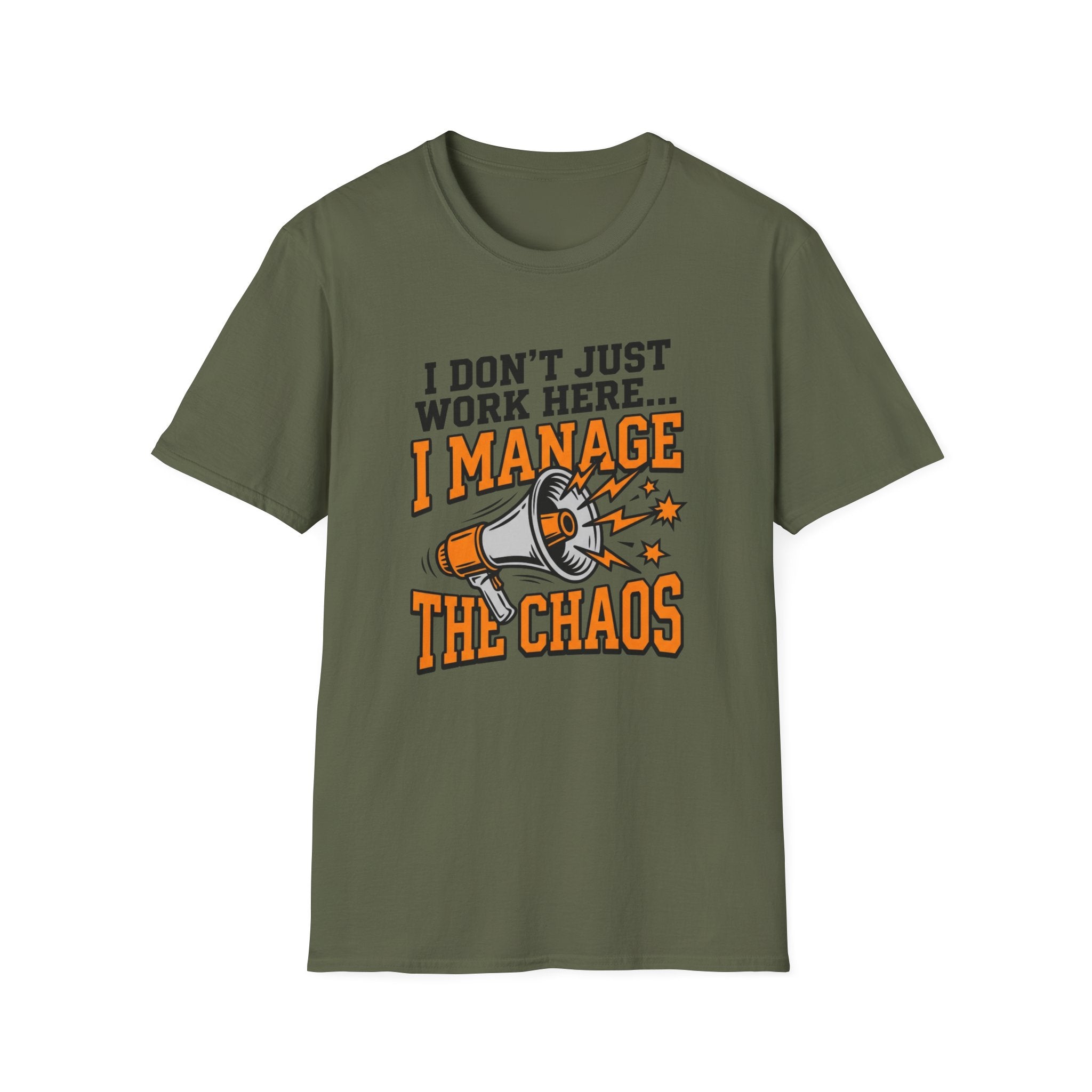 "I Don't Just Work Here... I Manage The Chaos" T-Shirt —