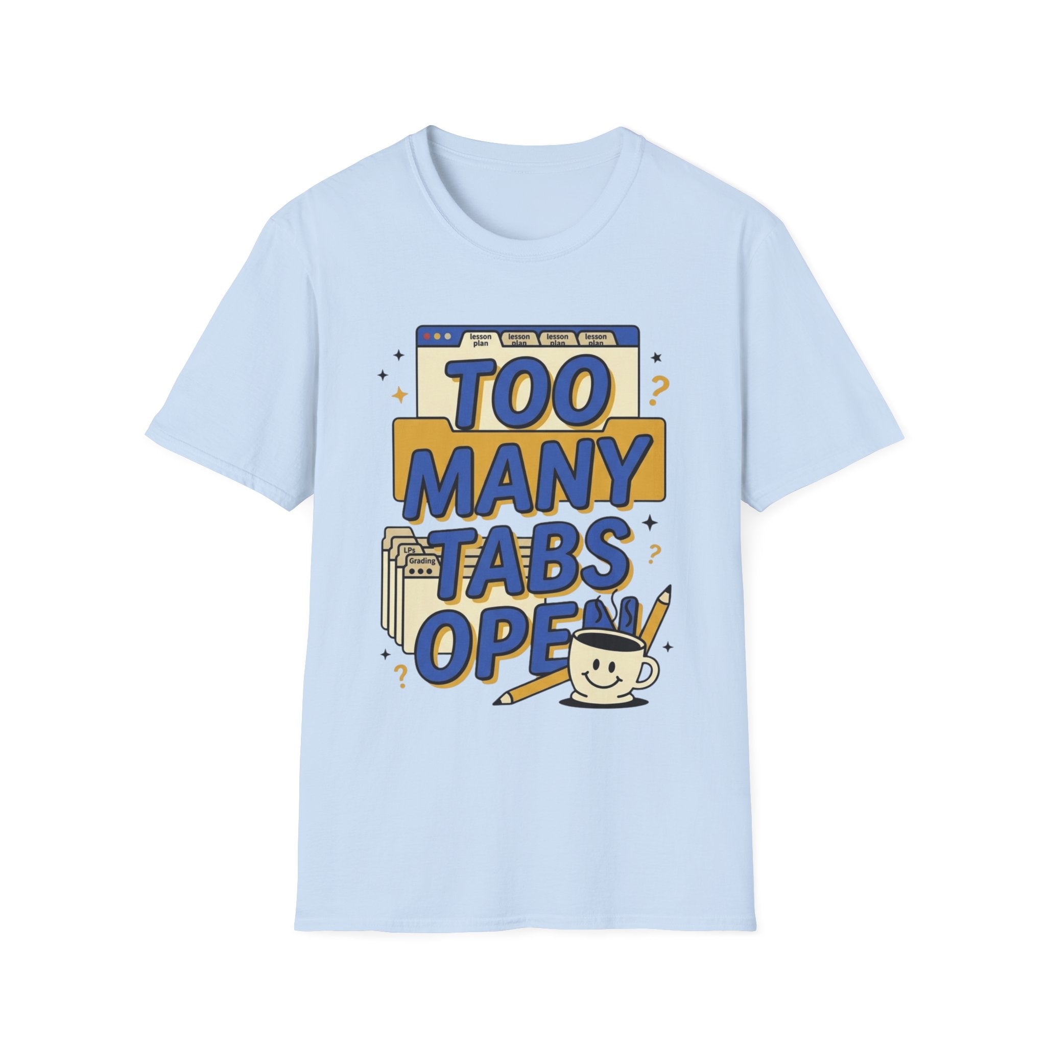 Too Many Tabs Open T-Shirt — Funny Computer Nerd Graphic Tee