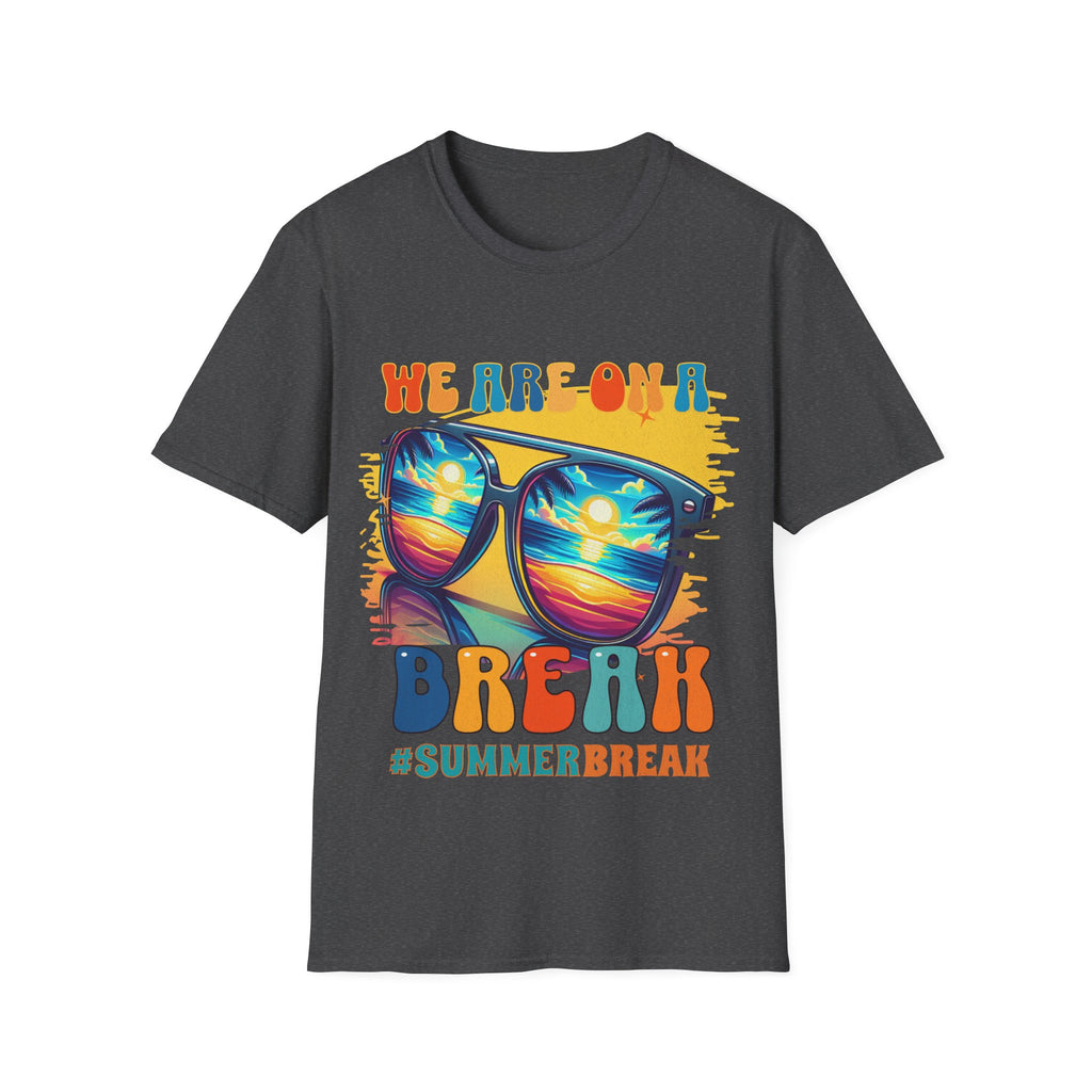 "We Are On A Break" #SummerBreak T-Shirt