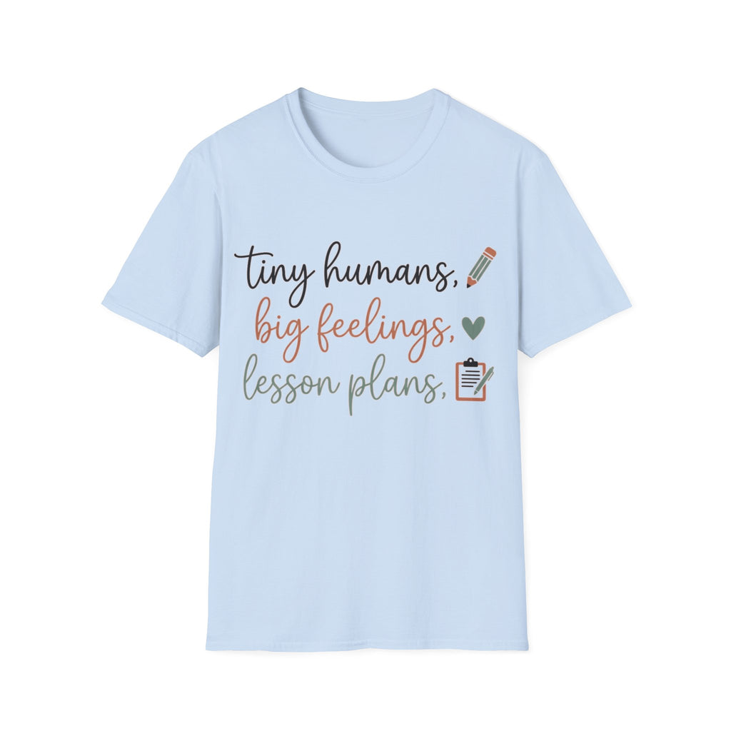 "Tiny Humans, Big Feelings, Lesson Plans" Teacher T-Shirt — Cute Classroom Tee