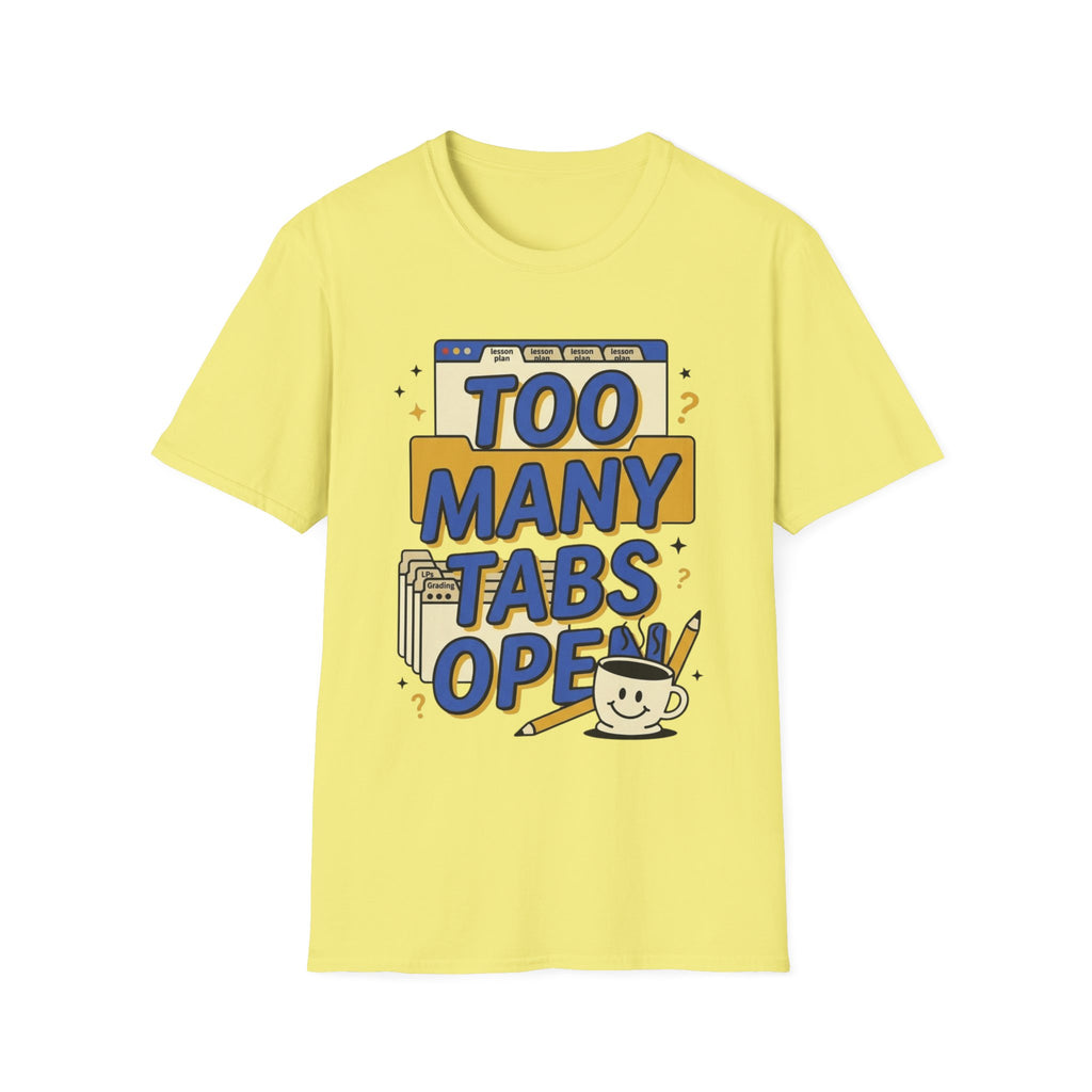 Too Many Tabs Open T-Shirt — Funny Computer Nerd Graphic Tee