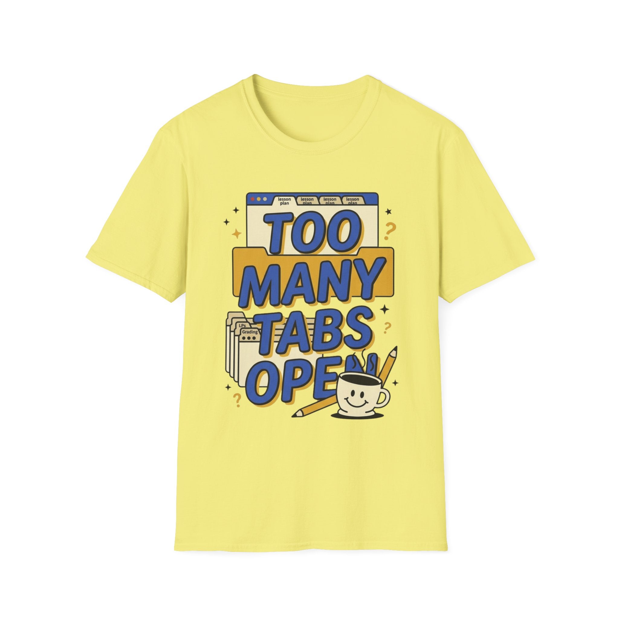 Too Many Tabs Open T-Shirt — Funny Computer Nerd Graphic Tee