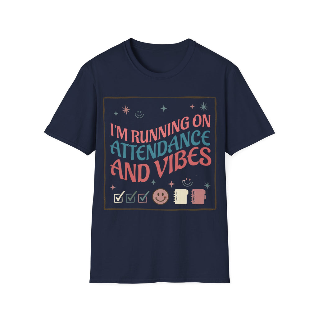 "I'm Running on Attendance and Vibes" T-Shirt