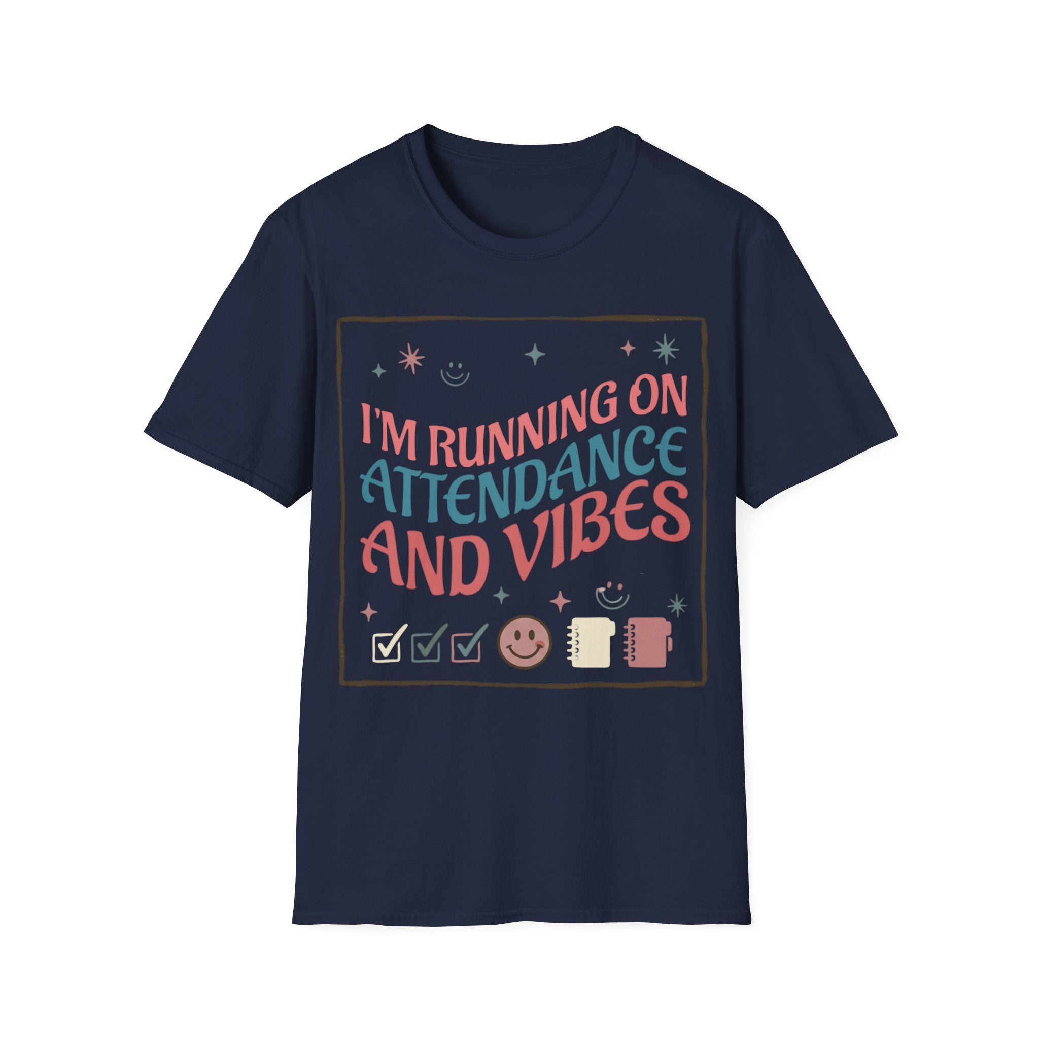 "I'm Running on Attendance and Vibes" T-Shirt