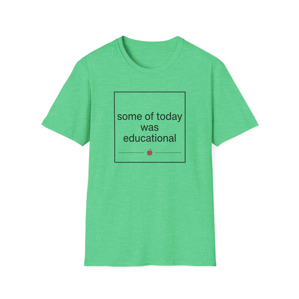 Some of Today Was Educational T-Shirt — Teacher Appreciation, Funny School Shirt