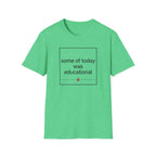 Some of Today Was Educational T-Shirt — Teacher Appreciation, Funny School Shirt