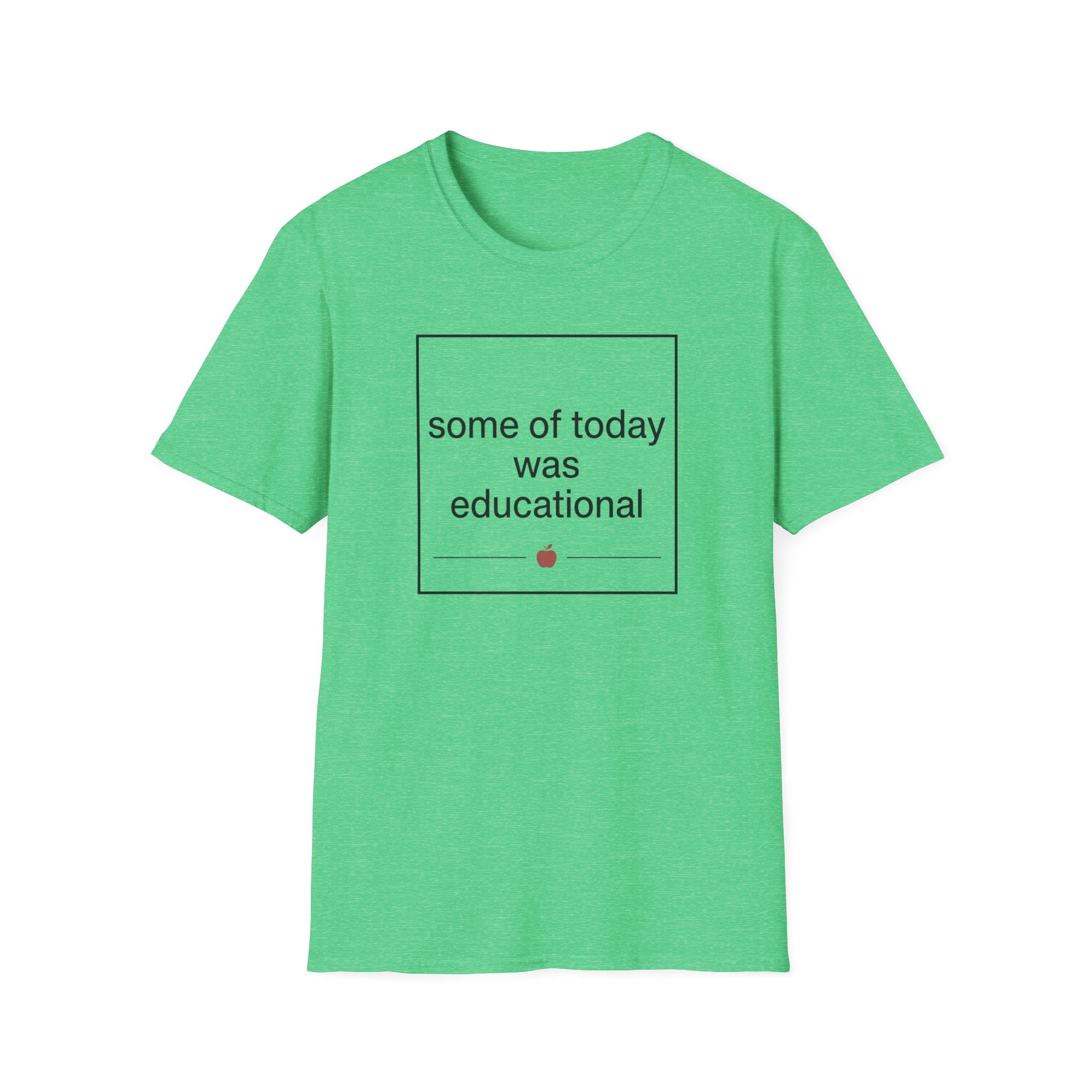 Some of Today Was Educational T-Shirt — Teacher Appreciation, Funny School Shirt