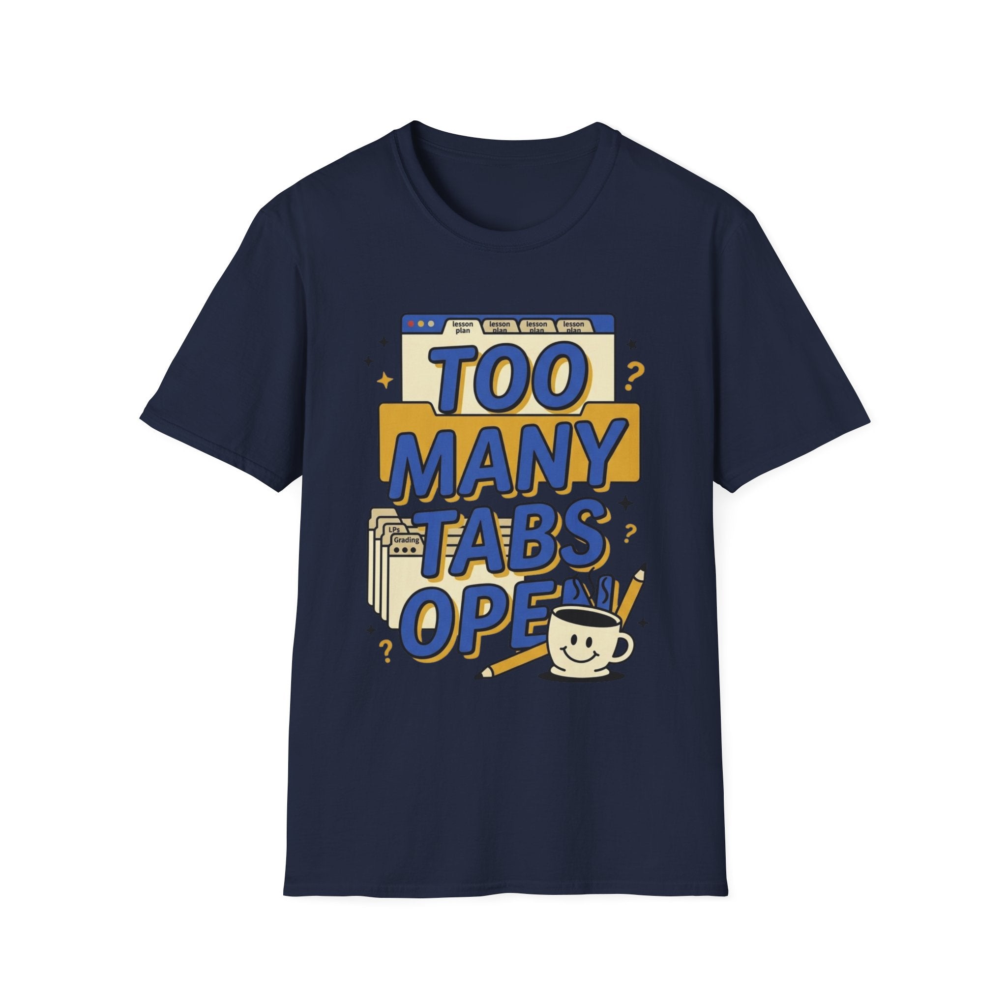Too Many Tabs Open T-Shirt — Funny Computer Nerd Graphic Tee