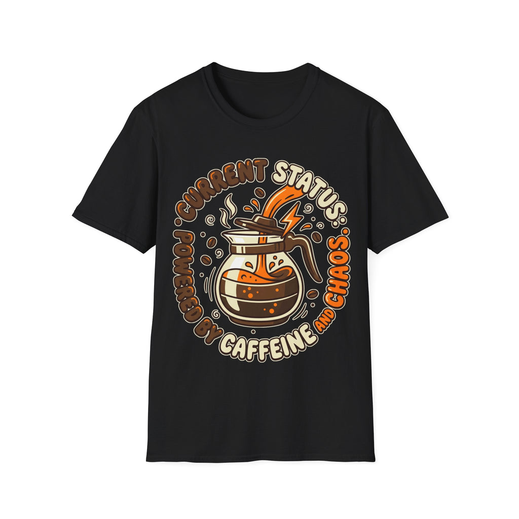 "Current Status: Powered by Caffeine and Chaos" T-Shirt