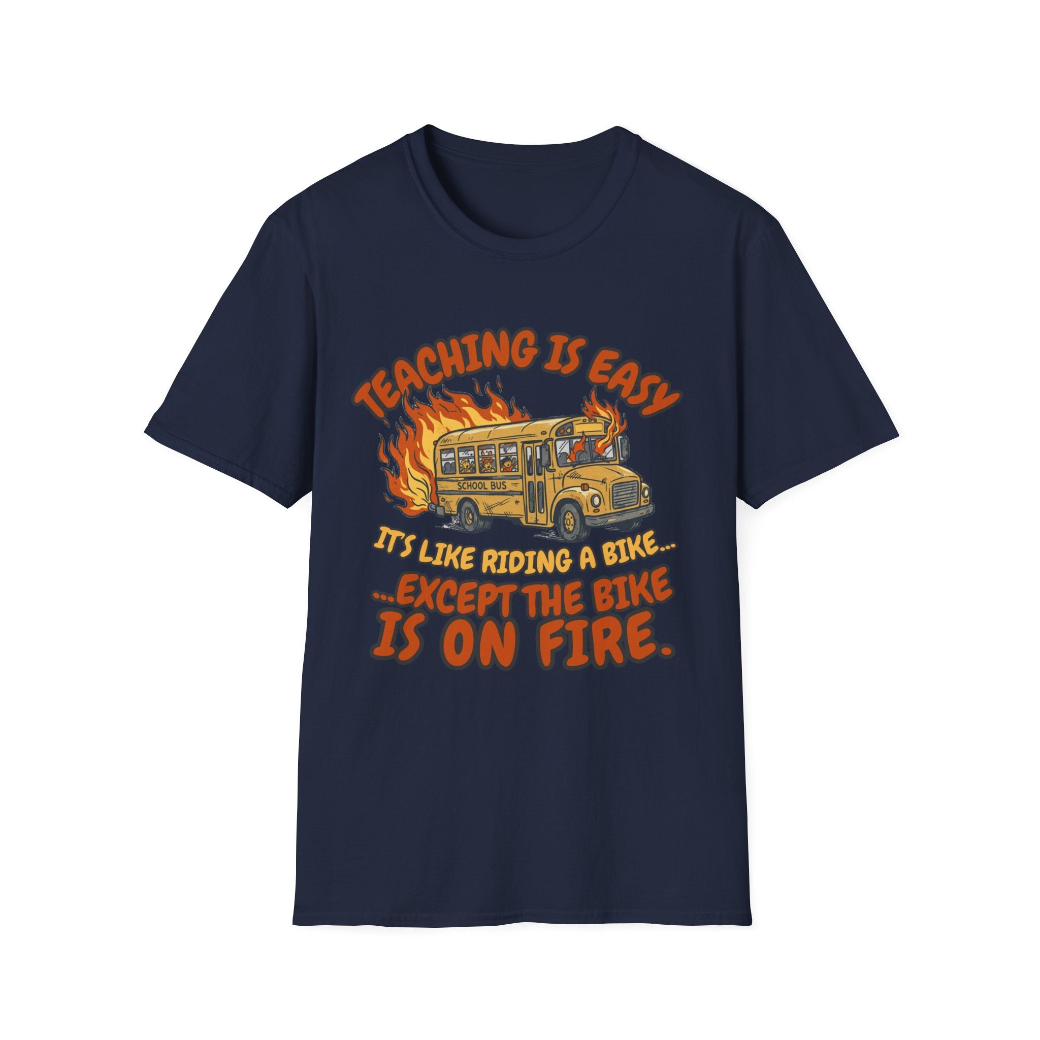 'Teaching Is Easy, It’s Like Riding a Bike… Except the Bike Is On Fire' T-Shirt