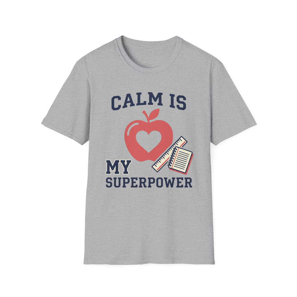 Calm Is My Superpower Teacher T-Shirt