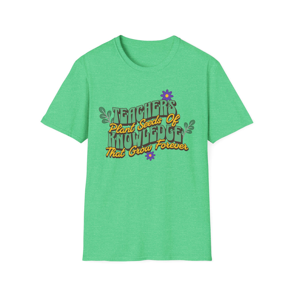 Teacher's Plant Seeds of Knowledge That Grow Forever T-Shirt